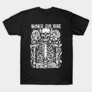 Born to die T-Shirt